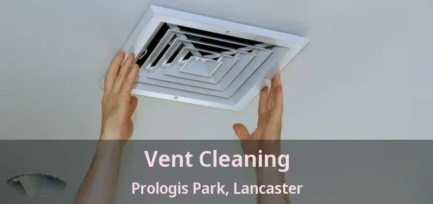 Vent Cleaning Prologis Park, Lancaster - TX