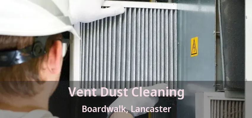 Vent Dust Cleaning Boardwalk, Lancaster - TX