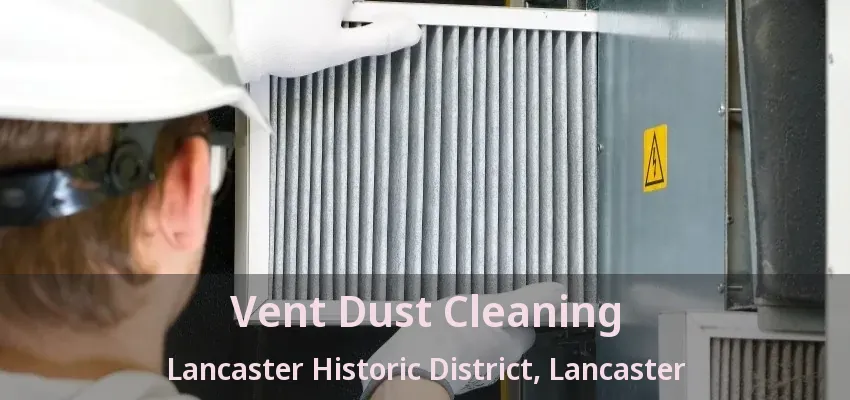 Vent Dust Cleaning Lancaster Historic District, Lancaster - TX