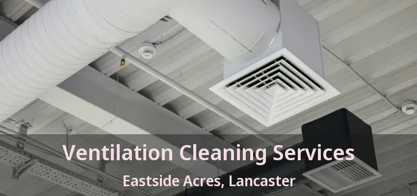 Ventilation Cleaning Services Eastside Acres, Lancaster - TX