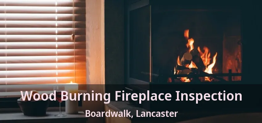 Wood Burning Fireplace Inspection Boardwalk, Lancaster - TX