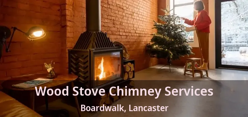 Wood Stove Chimney Services Boardwalk, Lancaster - TX