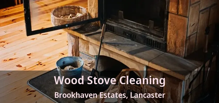 Wood Stove Cleaning Brookhaven Estates, Lancaster - TX